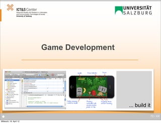 Game Development

... build it
●
Mittwoch, 18. April 12

72 / XX

 