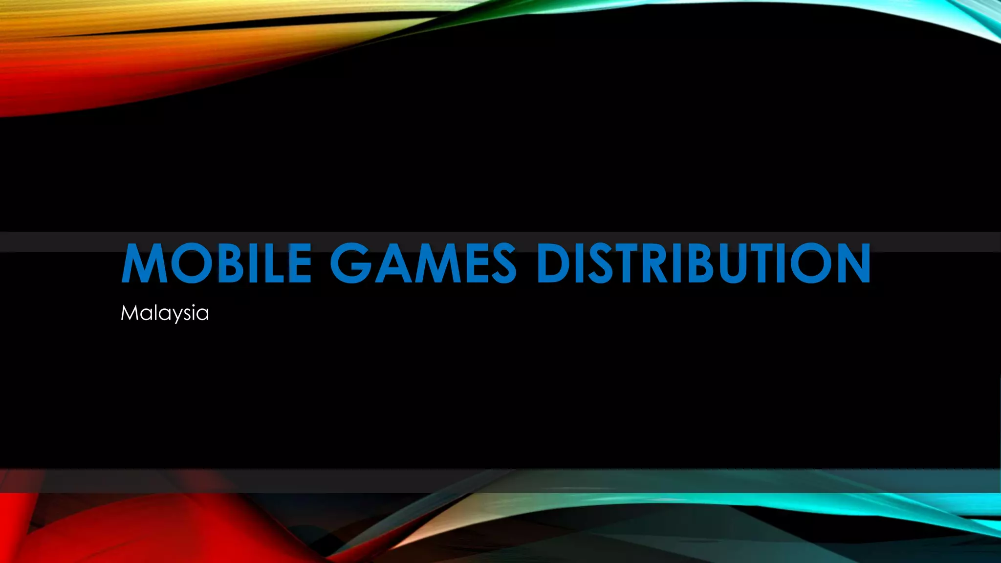 MOBILE GAMES DISTRIBUTION
Malaysia