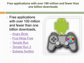 Free applications with over 100 million and fewer than
one billion downloads
 Free applications
with over 100 million
and...
