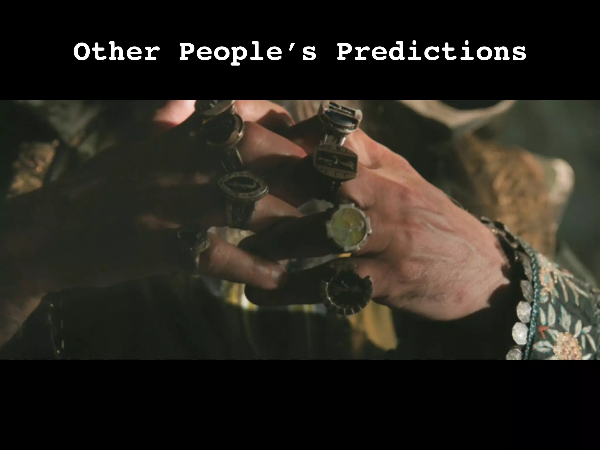 Other People’s Predictions!
 