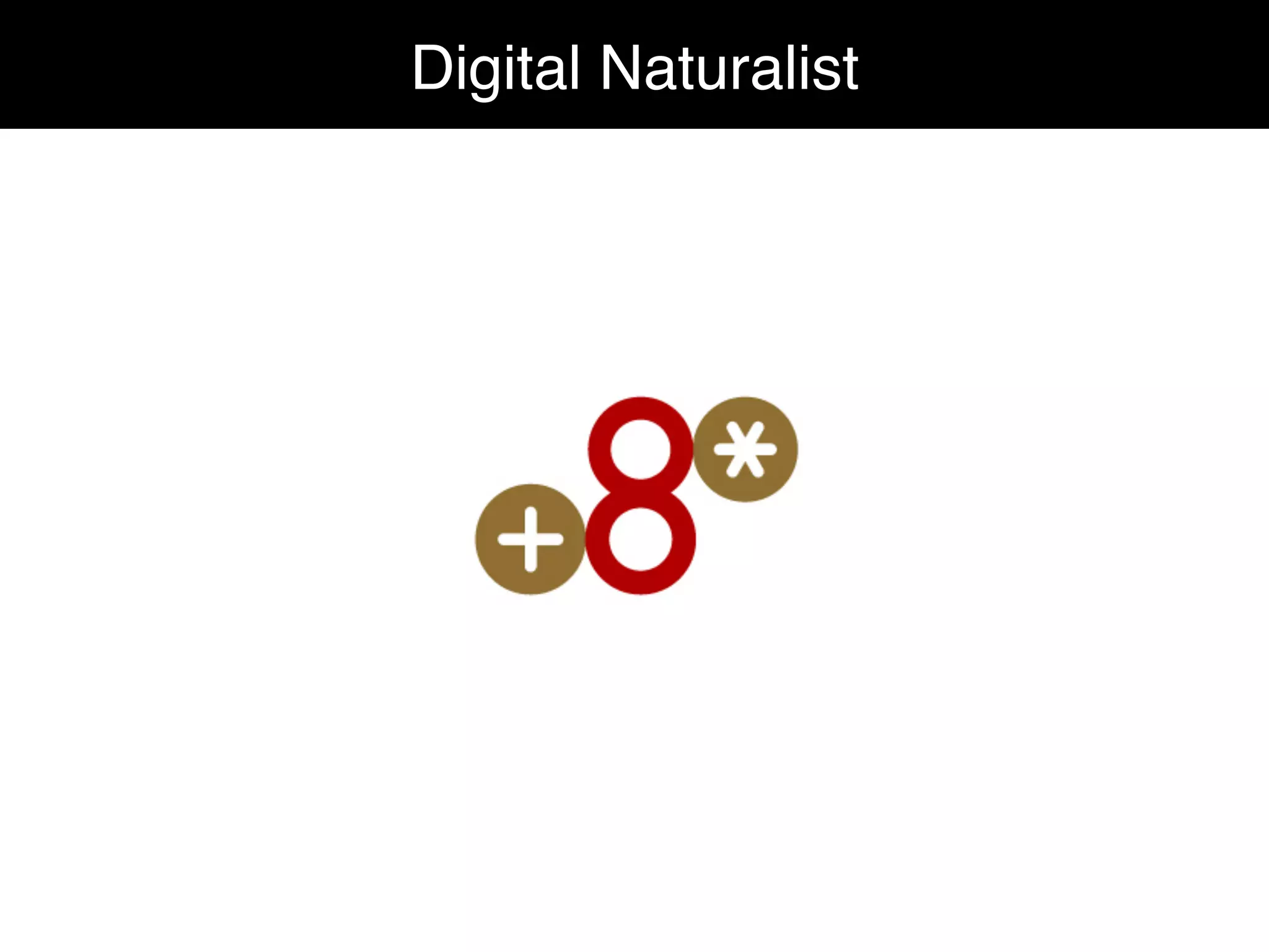 Digital Naturalist"
 