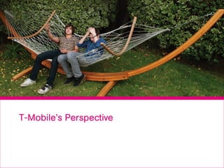 T-Mobile’s Perspective
 