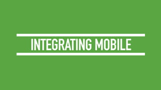 INTEGRATING MOBILE

 