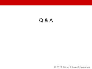 Q & A © 2011 Trinet Internet Solutions 