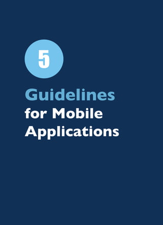 117
e-Government Mobile Services Manual
All rights are preserved for the e-Government Program (YESSER)
Guidelines
for Mobile
Applications
5
 
