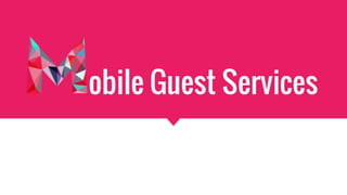 obile Guest Services
 