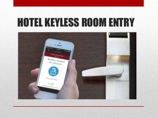HOTEL KEYLESS ROOM ENTRY
 