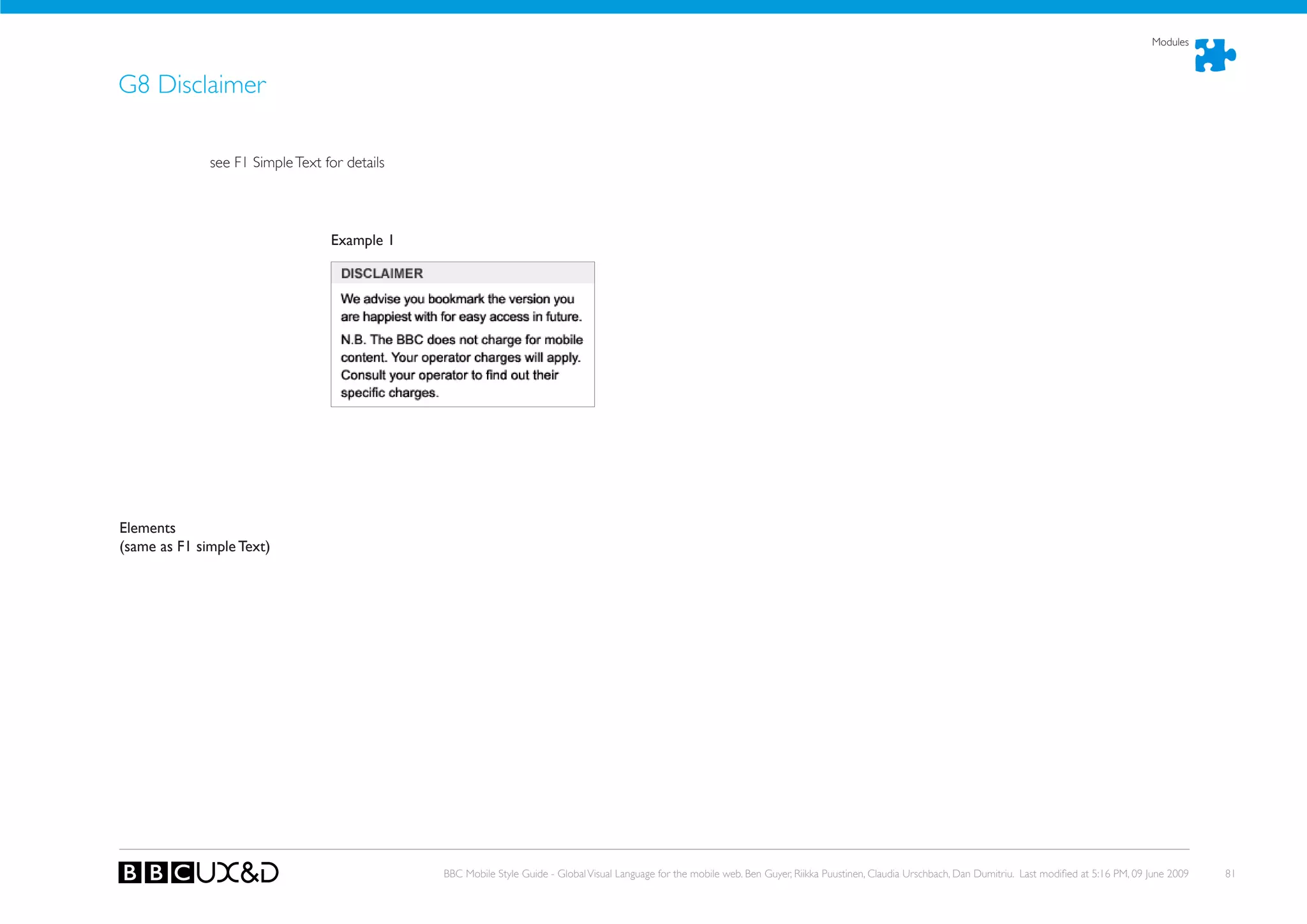 Modules



G8 Disclaimer

              see F1 Simple Text for details




                                  Example 1




Elements
(same as F1 simple Text)




                                               BBC Mobile Style Guide - Global Visual Language for the mobile web. Ben Guyer, Riikka Puustinen, Claudia Urschbach, Dan Dumitriu. Last modified at 5:16 PM, 09 June 2009   81
 