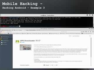 Mobile Hacking -
Hacking Android – Example 3
 