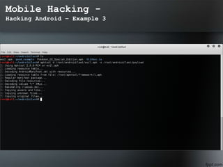 Mobile Hacking -
Hacking Android – Example 3
 