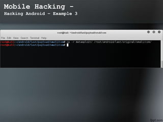 Mobile Hacking -
Hacking Android – Example 3
 