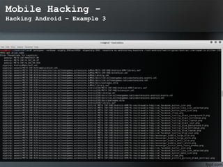 Mobile Hacking -
Hacking Android – Example 3
 