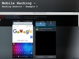 Mobile Hacking -
Hacking Android – Example 3
 