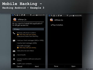Mobile Hacking -
Hacking Android – Example 3
 
