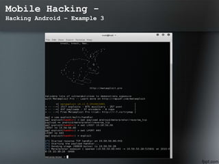 Mobile Hacking -
Hacking Android – Example 3
 