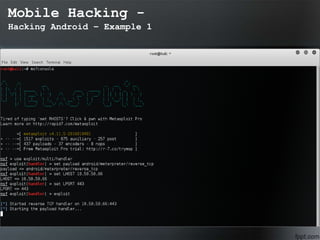 Mobile Hacking -
Hacking Android – Example 1
 