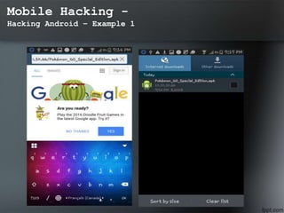 Mobile Hacking -
Hacking Android – Example 1
 