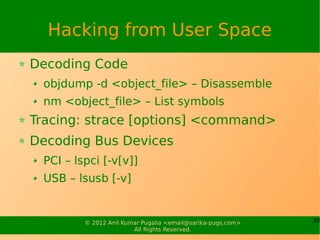 Hacking from User Space
Decoding Code
 objdump -d <object_file> – Disassemble
 nm <object_file> – List symbols
Tracing: st...