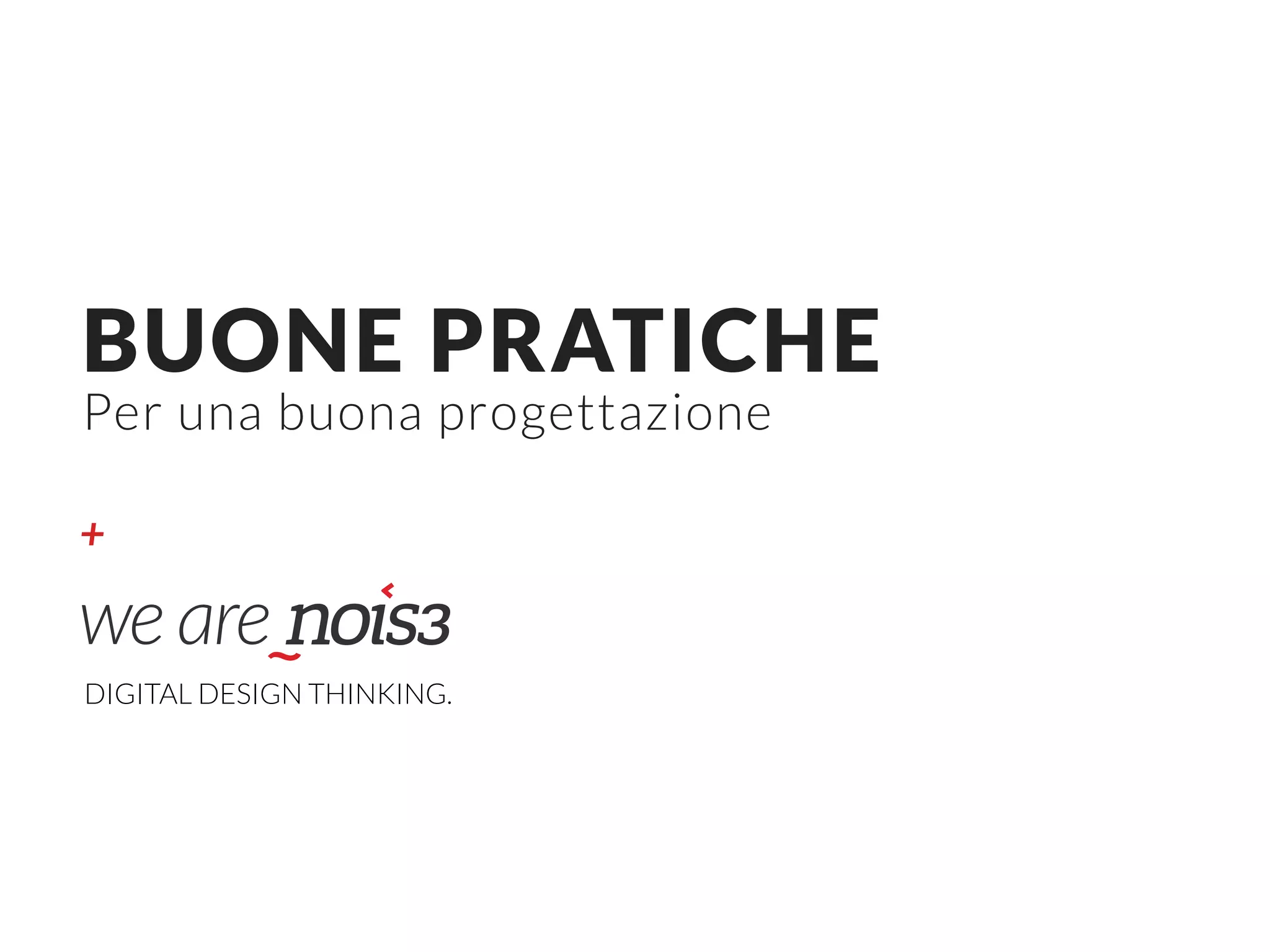 +
BUONE PRATICHE  
Per una buona progettazione
DIGITAL DESIGN THINKING.
 