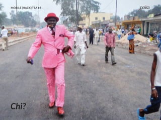 MOBILE {HACK} TEA #3
Chi?
 