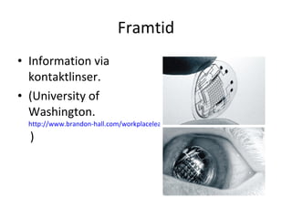 Framtid Information via kontaktlinser. (University of Washington.  http://www.brandon-hall.com/workplacelearningtoday/?p=9441   ) 
