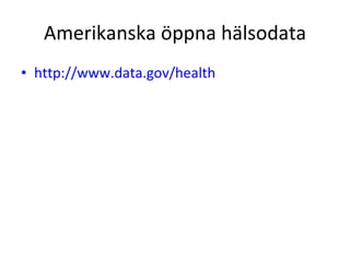 Amerikanska öppna hälsodata http://www.data.gov/health   