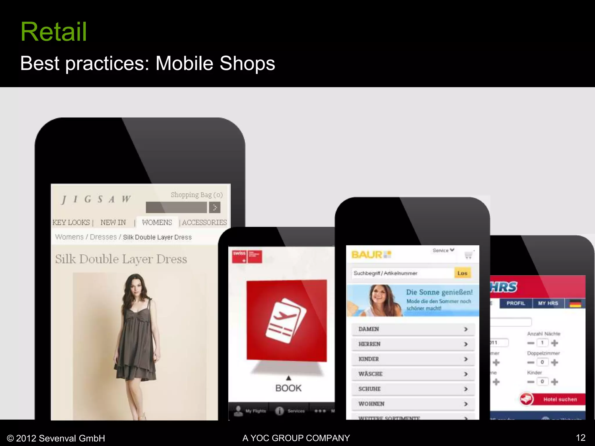 Retail
  Best practices: Mobile Shops




© 2012 Sevenval GmbH      A YOC GROUP COMPANY   12
 