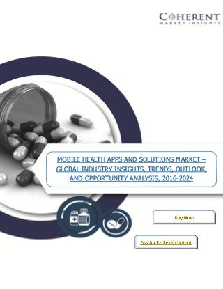 [DATE]
[COMPANY NAME]
[Company address]
MOBILE HEALTH APPS AND SOLUTIONS MARKET –
GLOBAL INDUSTRY INSIGHTS, TRENDS, OUTLOOK,
AND OPPORTUNITY ANALYSIS, 2016-2024
 