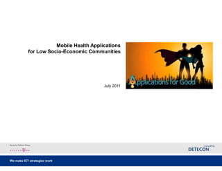 Mobile Health Applications for Low Socio-Economic Communities July 2011 