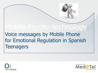 Mobile Psycho-technologyVoice messages by Mobile Phone  for Emotional Regulation in Spanish Teenagers 