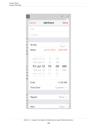 Content Views
Popover (iPad Only)
2013-07-02 | Copyright © 2013 Apple Inc. All Rights Reserved. Apple Confidential Information.
144
 