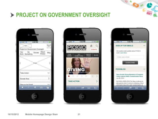 PROJECT ON GOVERNMENT OVERSIGHT




10/15/2012   Mobile Homepage Design Slam   21
 