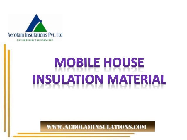 Mobile House Insulation Material