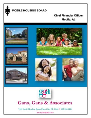 Gans, Gans & Associates
7445 Quail Meadow Road, Plant City, FL 33565  813-986-4441
www.gansgans.com
Chief Financial Officer
Mobile, AL
MOBILE HOUSING BOARD
 