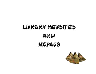 Library Websites
      and
    MOPACS
 
