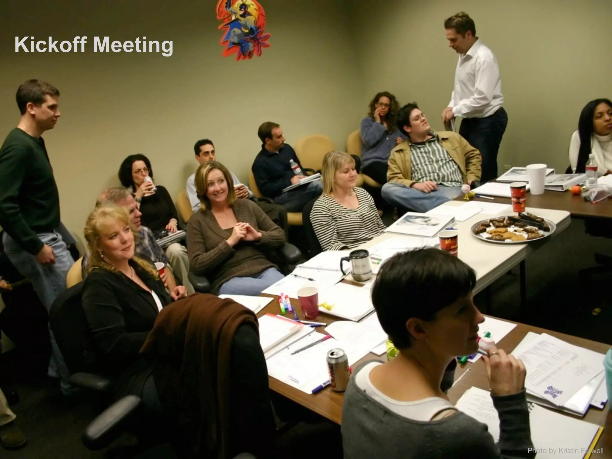 Kickoff Meeting




                  Photo by Kristin Farwell
 