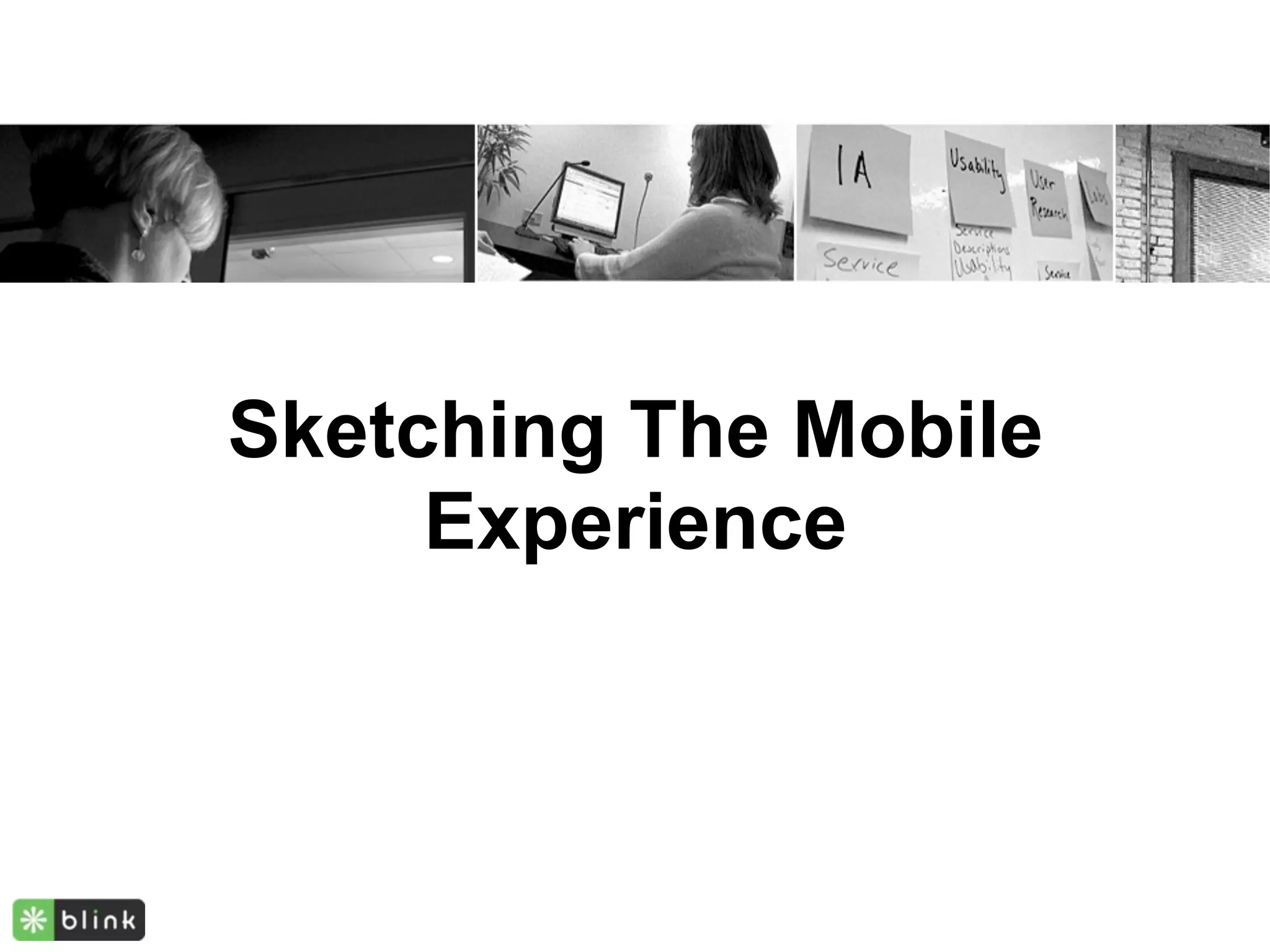 Sketching The Mobile
     Experience
 