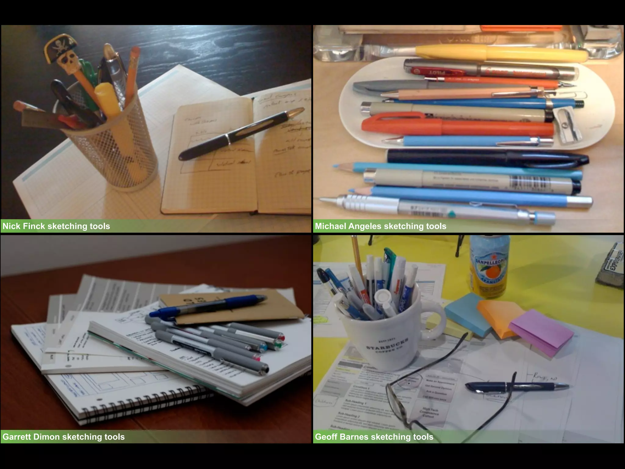 Nick Finck sketching tools      Michael Angeles sketching tools




Garrett Dimon sketching tools   Geoff Barnes sketching tools
 