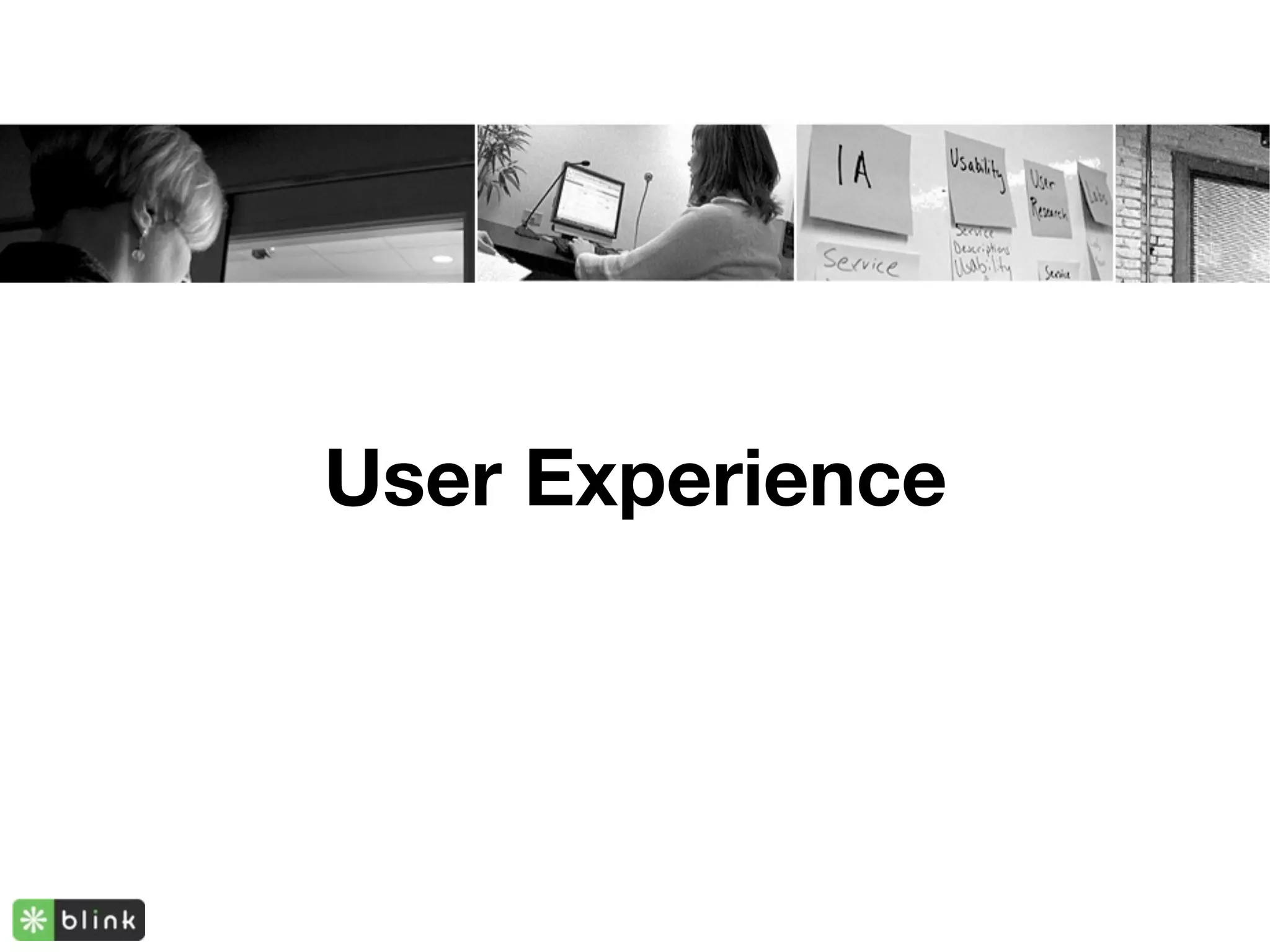 User Experience
 