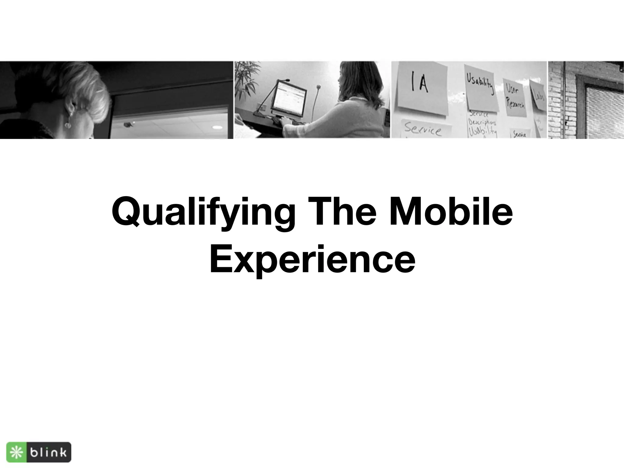 Qualifying The Mobile
     Experience
 