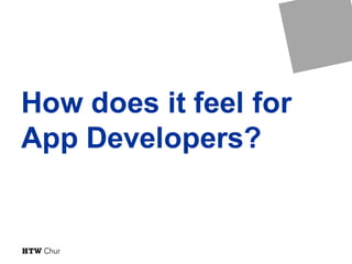 How does it feel for
App Developers?
 