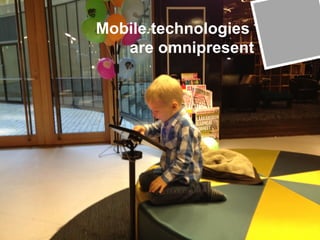 Seite 4
Mobile technologies
are omnipresent
 