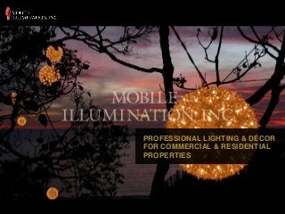 PROFESSIONAL LIGHTING & DÉCOR
FOR COMMERCIAL & RESIDENTIAL
PROPERTIES
 
