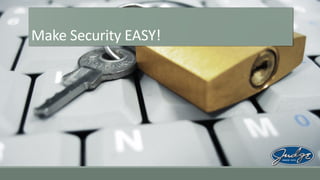 Make Security EASY!

 