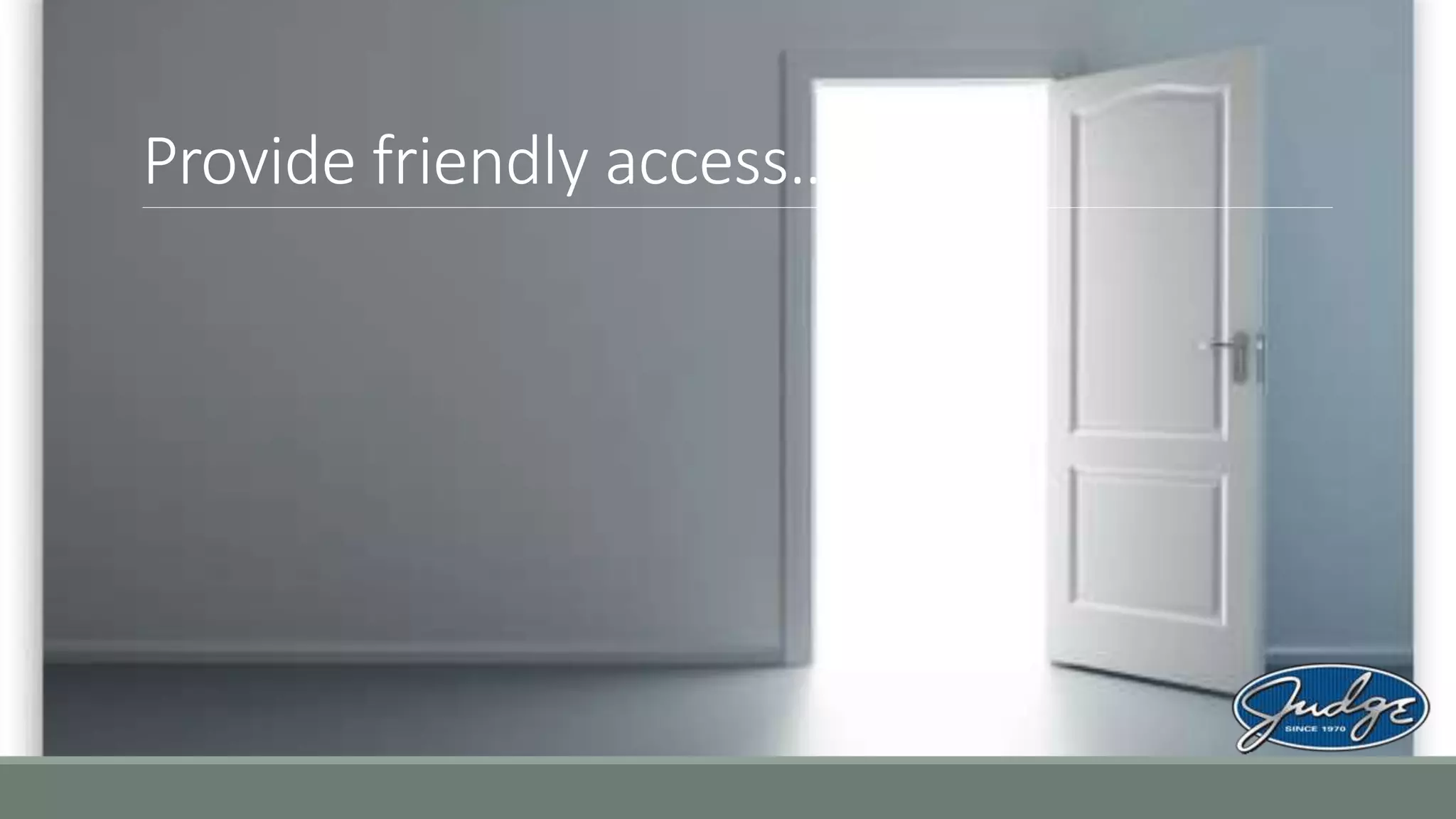 Provide friendly access…
 