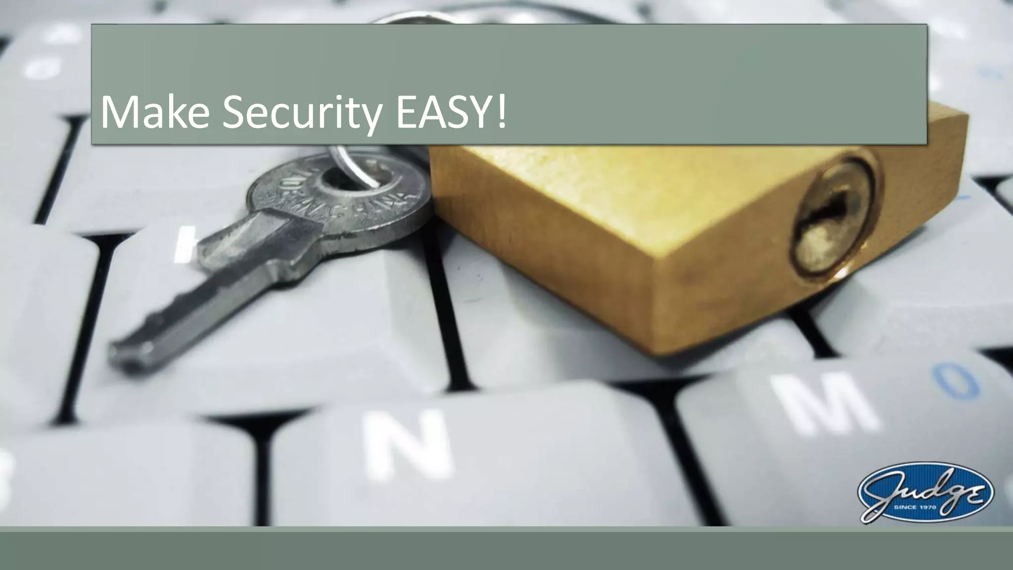 Make Security EASY!
 