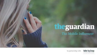 1
The Mobile Influencer
In partnership with
 