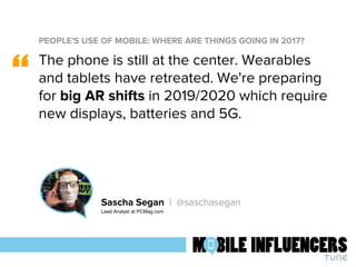 PEOPLE'S USE OF MOBILE: WHERE ARE THINGS GOING IN 2017?
“
The phone is still at the center. Wearables
and tablets have ret...