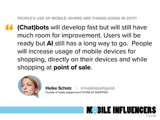 PEOPLE'S USE OF MOBILE: WHERE ARE THINGS GOING IN 2017?
“
Heike Scholz | @mobilezeitgeist
Founder of mobile zeitgeist and ...