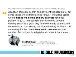 PEOPLE'S USE OF MOBILE: WHERE ARE THINGS GOING IN 2017?
“
Rick Mathieson | @RickMathieson
Creative Director, Copywriter, a...